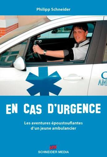 Couverture du livre « En cas d'urgence, les aventures époustouflantes d'un jeune ambulancier » de Philipp Schneider aux éditions Schneider Text