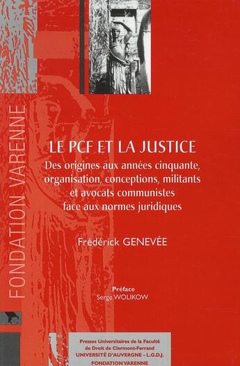 Couverture du livre « Le pcf et la justice des origines aux annees cinquante, organisation, conceptions, militants et avoc » de Genevee Frederick aux éditions Pu Droit Clermont-ferrand