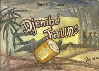 Couverture du livre « Djembé jaune » de Chantal Serriere aux éditions Ganndal