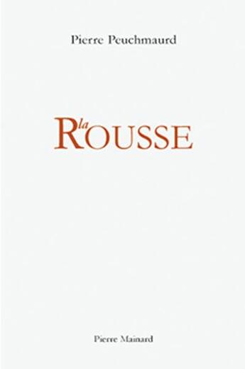 Couverture du livre « La rousse » de Pierre Peuchmaurd aux éditions Pierre Mainard