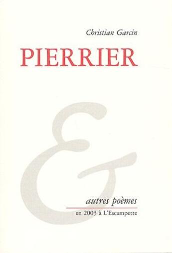 Couverture du livre « Pierrier ; et autres poèmes » de Garcin Christian aux éditions Escampette