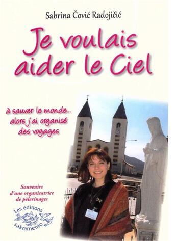 Couverture du livre « Je voulais aider le ciel » de Sabrina Covic-Radojicic aux éditions Sakramento