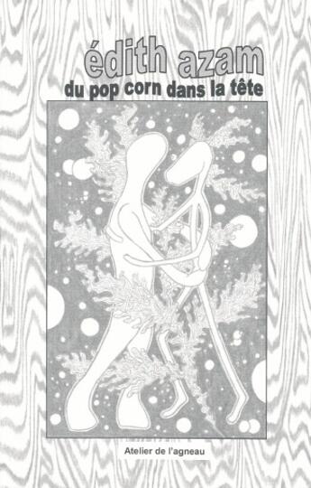 Couverture du livre « Du pop corn dans la tête ; texte et dessins » de Edith Azam aux éditions Atelier De L'agneau