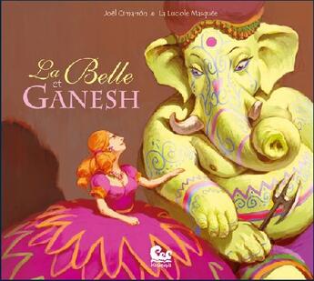 Couverture du livre « La belle et Ganesh » de La Luciole Masquee et Joel Cimarron aux éditions Karibencyla