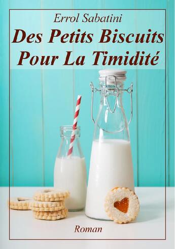 Couverture du livre « Des petits biscuits pour la timidité » de Errol Sabatini aux éditions Errol Sabatini