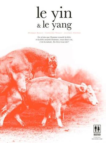 Couverture du livre « Le yin et le yang » de Catherine Thoyer et Philippe Busser et Jocelyne Porcher aux éditions Les Editions Du Miroir