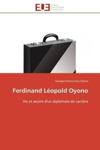 Couverture du livre « Ferdinand leopold oyono - vie et oeuvre d'un diplomate de carriere » de Etoa Oyono G P. aux éditions Editions Universitaires Europeennes