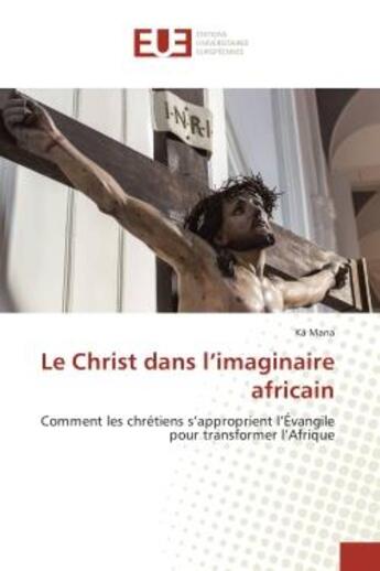 Couverture du livre « Le Christ dans l'imaginaire africain » de Ka Mana aux éditions Editions Universitaires Europeennes