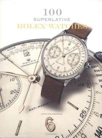 Couverture du livre « 100 superlative rolex watches » de John Goldberger aux éditions Damiani