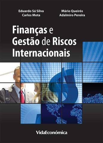 Couverture du livre « Finanças e gestão de Riscos Internacionais » de Eduardo Sa Silva et Adalmiro Pereira et Mario Queiros et Carlos Mota aux éditions Epagine