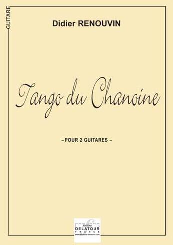 Couverture du livre « Tango du chanoine (version 2 guitares) » de Renouvin Didier aux éditions Delatour