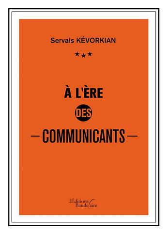 Couverture du livre « À l'ère des communicants » de Servais Kevorkian aux éditions Baudelaire