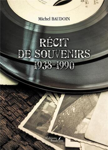 Couverture du livre « Récit de souvenirs : 1938-1990 » de Michel Baudoin aux éditions Baudelaire