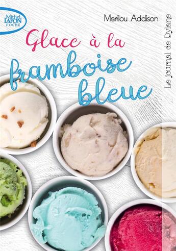 Couverture du livre « Le journal de Dylane Tome 1 : glace à la framboise bleue » de Marilou Addison aux éditions Michel Lafon Poche