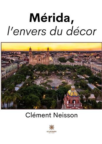 Couverture du livre « Mérida, l'envers du décor » de Pinot Benoit aux éditions Le Lys Bleu