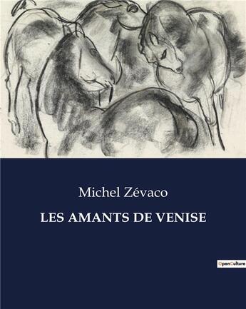 Couverture du livre « LES AMANTS DE VENISE » de Michel Zevaco aux éditions Culturea