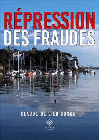 Couverture du livre « Répression des fraudes » de Claude-Olivier Bonnet aux éditions Le Lys Bleu