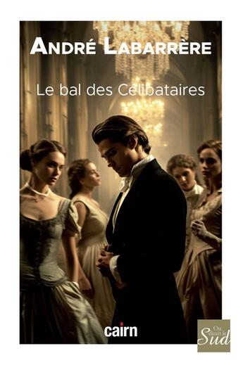 Couverture du livre « Le bal des célibataires » de Andre Labarrere aux éditions Cairn