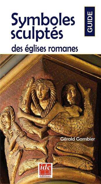Couverture du livre « Symboles sculptés dans les églises romanes » de Gerald Gambier aux éditions Idc