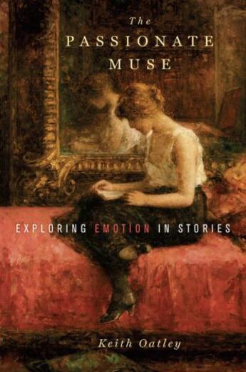 Couverture du livre « The Passionate Muse: Exploring Emotion in Stories » de Keith Oatley aux éditions Oxford University Press Usa