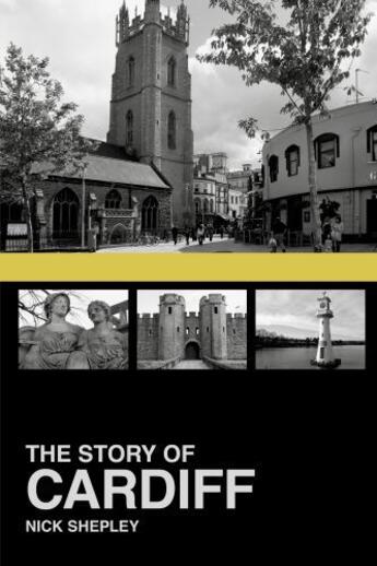 Couverture du livre « The Story of Cardiff » de Shepley Nick aux éditions History Press Digital