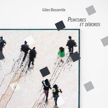 Couverture du livre « Peintures et debords » de Blosseville Gilles aux éditions Lulu