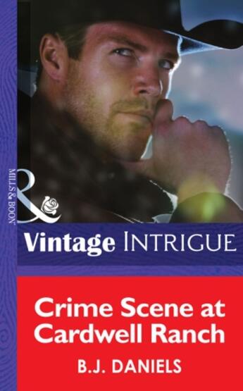 Couverture du livre « Crime Scene at Cardwell Ranch (Mills & Boon Intrigue) (Montana Mystiqu » de B. J. Daniels aux éditions Mills & Boon Series