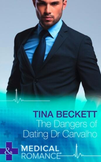 Couverture du livre « The Dangers of Dating Dr Carvalho (Mills & Boon Medical) (Hot Brazilia » de Tina Beckett aux éditions Mills & Boon Series