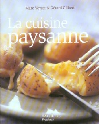 Couverture du livre « La Cuisine Paysanne » de Marc Veyrat et Gerard Gilbert aux éditions Hachette Pratique