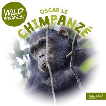 Couverture du livre « The wild immersion ; Oscar le chimpanzé » de  aux éditions Hachette Jeunesse