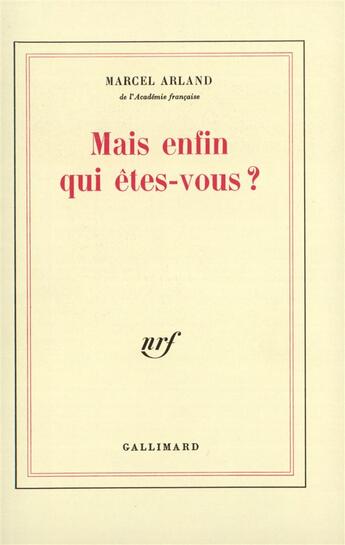 Couverture du livre « Mais enfin qui etes-vous ? » de Marcel Arland aux éditions Gallimard