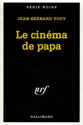 Couverture du livre « Le cinéma de papa » de Jean-Bernard Pouy aux éditions Gallimard