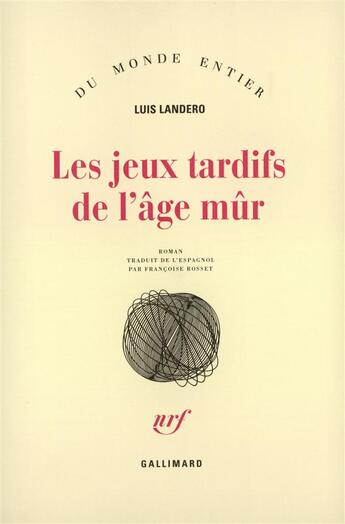 Couverture du livre « Les jeux tardifs de l'age mur » de Landero Luis aux éditions Gallimard