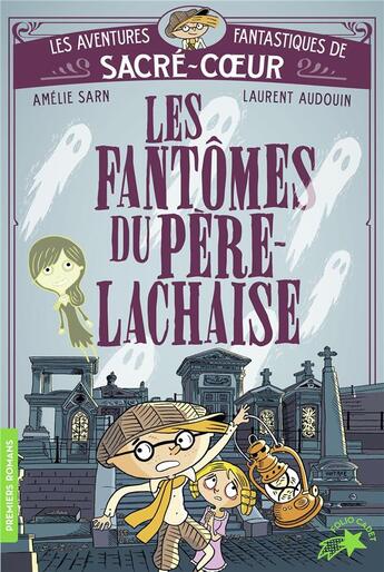 Couverture du livre « Les aventures fantastiques de Sacré Coeur Tome 1 : Les fantômes du Père Lachaise » de Laurent Audouin et Amelie Sarn aux éditions Gallimard-jeunesse