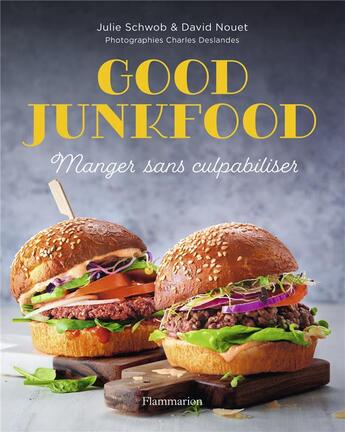 Couverture du livre « Good junkfood ; manger sans culpabiliser » de Julie Schwob et David Nouet aux éditions Flammarion