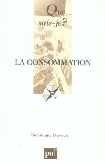 Couverture du livre « La consommation » de Dominique Desjeux aux éditions Que Sais-je ?