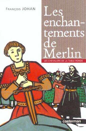 Couverture du livre « Enchantements de merlin (les) » de Johan/Vogel Francois aux éditions Casterman