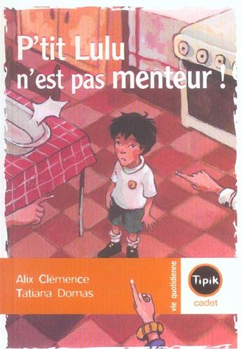 Couverture du livre « P'Tit Lulu N'Est Pas Menteur » de Alix Clemence et Tatiana Domas aux éditions Magnard