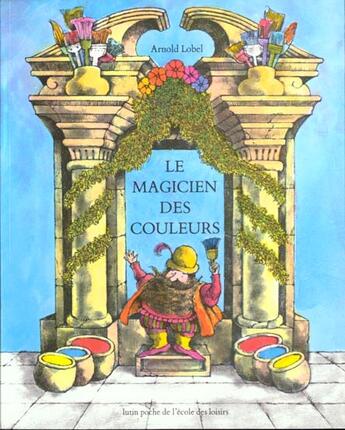 Couverture du livre « Le magicien des couleurs » de Lobel Arnold aux éditions Ecole Des Loisirs