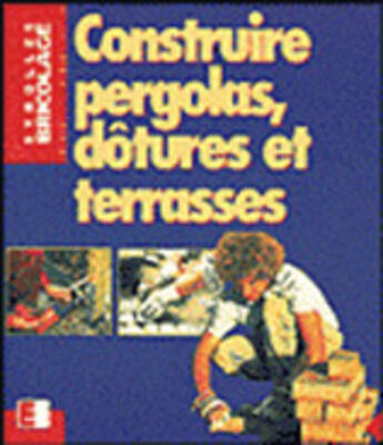 Couverture du livre « Construire pergolas, clôtures et terrasses » de Voit aux éditions Eyrolles