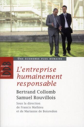 Couverture du livre « L'entreprise humainement responsable » de Bertrand Collomb et Samuel Rouvillois et Francis Mathieu aux éditions Desclee De Brouwer