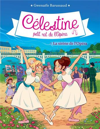 Couverture du livre « Célestine, petit rat de l'Opéra Tome 7 : la sirène de l'Opéra » de Gwenaele Barussaud et Myrtille Tournefeuille aux éditions Albin Michel