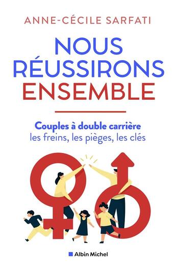 Couverture du livre « Nous réussirons ensemble : couples à double carrière, les freins, les pièges, les clés » de Anne-Cecile Sarfati aux éditions Albin Michel