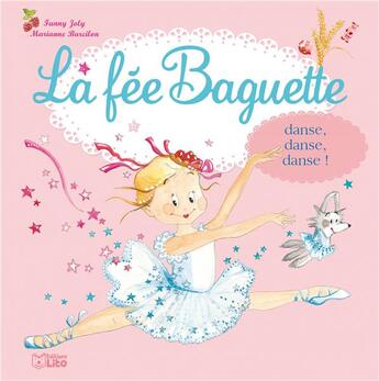 Couverture du livre « La fée Baguette danse, danse, danse! » de Fanny Joly et Marianne Barcilon aux éditions Lito