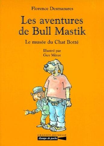 Couverture du livre « Les aventures de Bull Mastik ; le musée du Chat Botté » de S Florence Desmazure et Guy Merat aux éditions Grasset Jeunesse