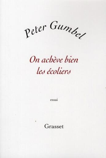 Couverture du livre « On achève bien les écoliers » de Peter Gumbel aux éditions Grasset