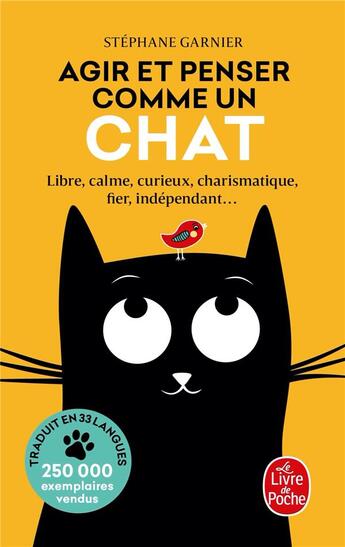 Couverture du livre « Agir et penser comme un chat ; libre, calme, curieux, charismatique, fier, indépendant... » de Stéphane Garnier aux éditions Le Livre De Poche