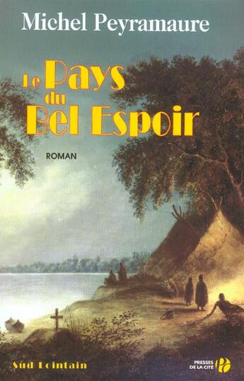 Couverture du livre « Le pays du bel espoir » de Michel Peyramaure aux éditions Presses De La Cite