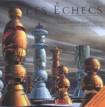 Couverture du livre « Les Echecs ; Strategies Et Tactiques Pour Bien Jouer » de Daniel King aux éditions Rouge Et Or