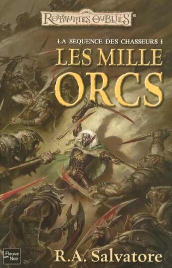 Couverture du livre « Les Royaumes Oubliés - les lames du chasseur Tome 1 : les mille orcs » de R. A. Salvatore aux éditions Fleuve Editions